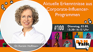 Im Gespräch mit Dr. Kerstin Hoffmann zu aktuellen Erkenntnisse aus Corporate-Influencer-Programmen