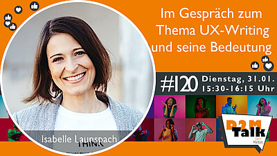 Im Gespräch mit Isabelle Launspach zum Thema UX Writing - bzw. warum der Mensch mehr im Mittelpunkt der Inhalte stehen muss.