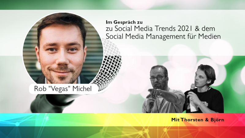 Im Gespräch mit Rob "Vegas" Michel zu aktuellen Social Media Entwicklungen rund um Video, Content-Produktion und das Engagement-Management zu Medienformaten