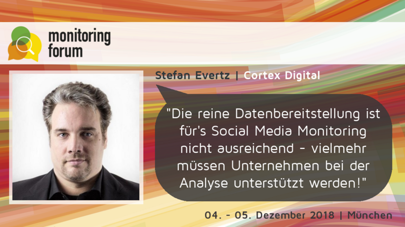 Stefan Evertz: Die reine Bereitstellung von Daten ist im Bereich Social Media Monitoring nicht ausreichend - vielmehr müssen Unternehmen bei der Analyse unterstützt werden! #somofo18